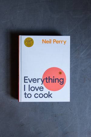 Everything I love to Cook by Neil Perry