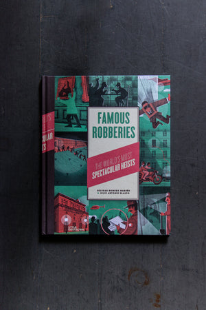 Famous Robberies - The World's Most Spectacular Heists by Soledad Romero