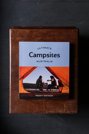 Ultimate Campsites Australia by Penny Watson