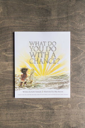 What Do You Do With a Chance by Kobi Yamada