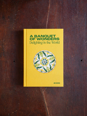 A Banquet of Wonders - Delighting in the World