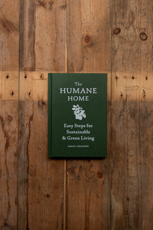 The Humane Home - Easy Steps for Sustainable & Green Living by Sarah Lozanova