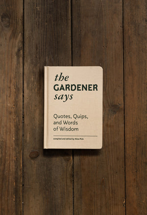 The Gardener Says by Nina Pick