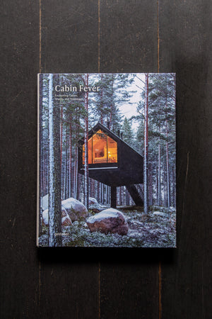 Cabin Fever. Enchanting Cabins, Shacks & Hideaways