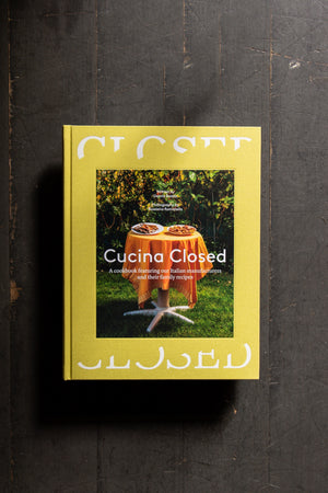 Cucina Closed - Stories and Recipes by Friends in Italy