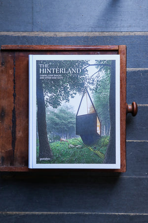 The Hinterland - Cabins, Love Shacks and Other Hide-Outs by Gestalten