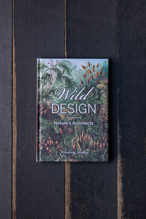Wild Design Nature's Architect by Kimberly  Ridley