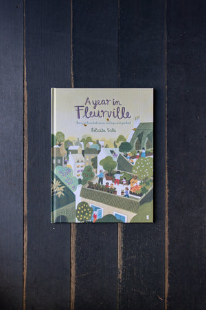 Year in Fleurville - Recipes from Balconies, Rooftops and Gardens by  Felicita Sala