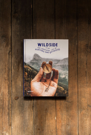 Wildside The Enchanted Life of Hunter Gatherers by Gestalten